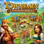 تحميل لعبة Townsmen: A Kingdom Rebuilt مهكرة 2026 احدث اصدار…